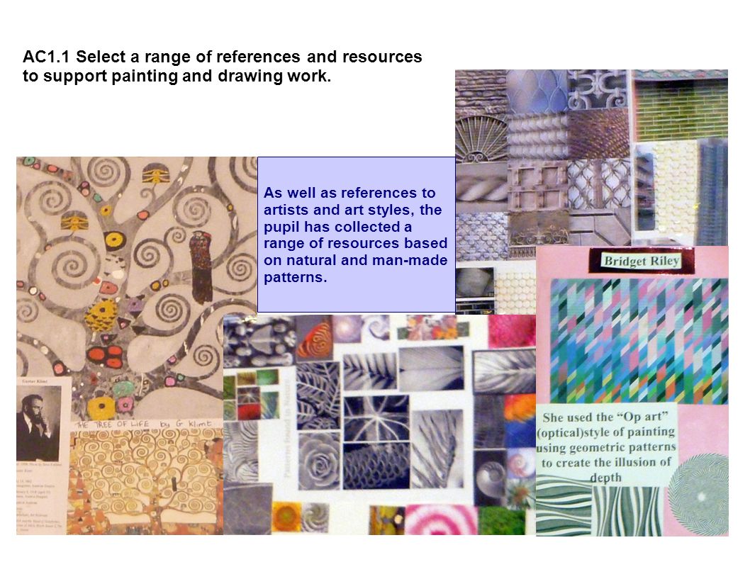 AC1.1 Select a range of references and resources to support painting and drawing work.