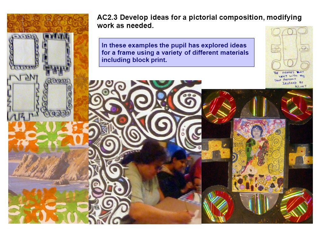 AC2.3 Develop ideas for a pictorial composition, modifying work as needed.
