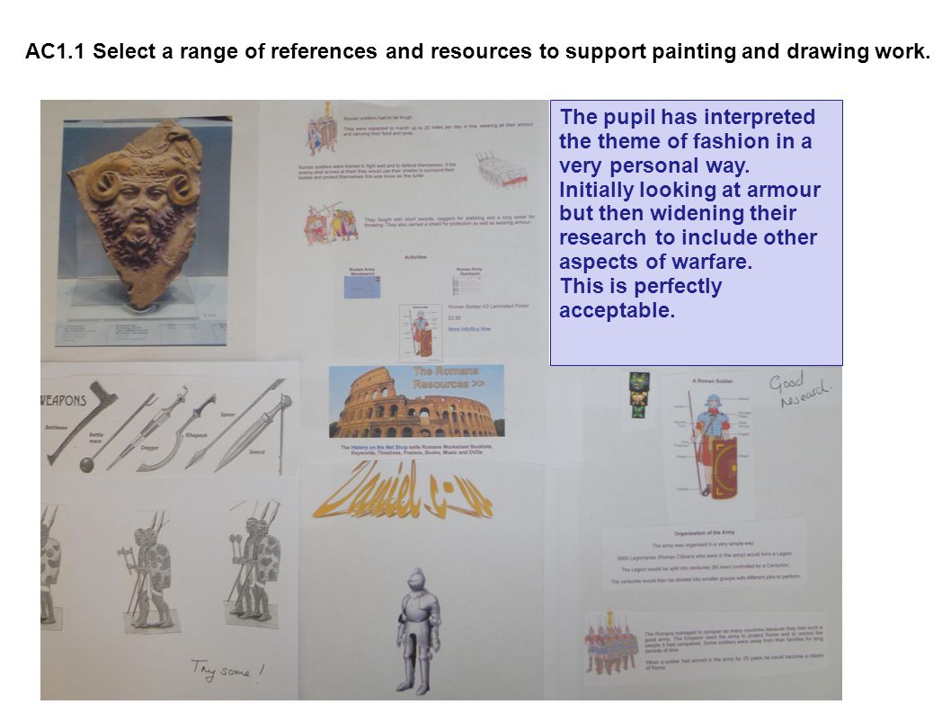 AC1.1 Select a range of references and resources to support painting and drawing work.