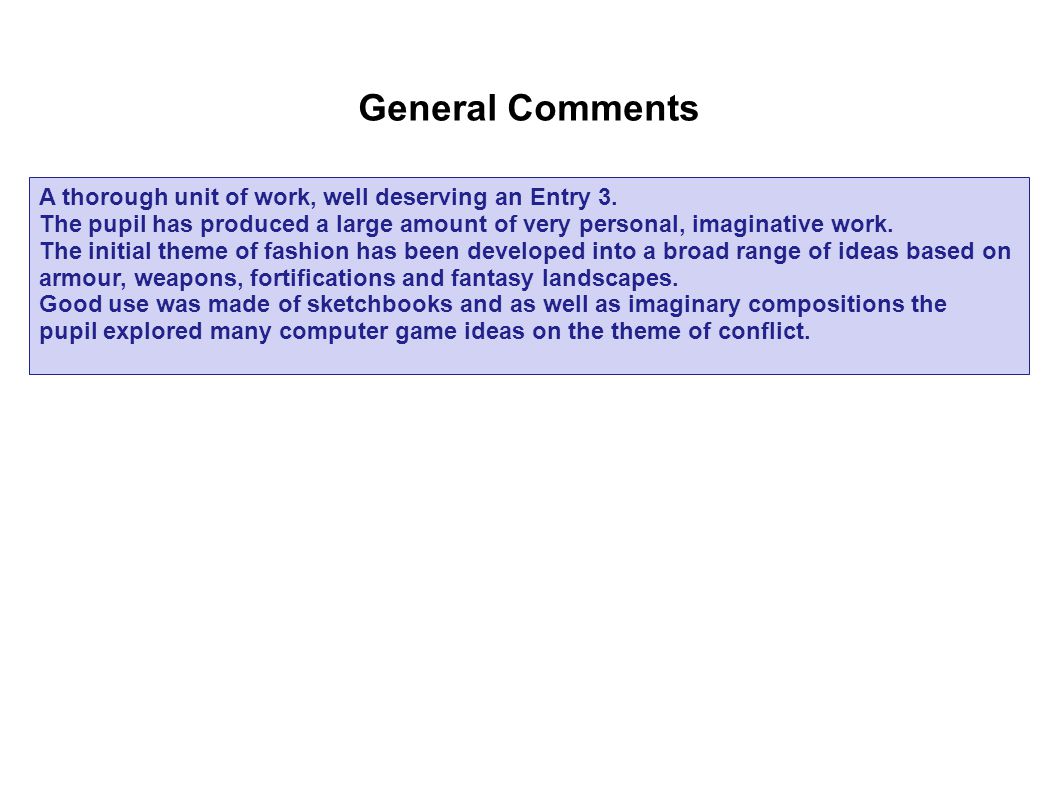 General Comments A thorough unit of work, well deserving an Entry 3.