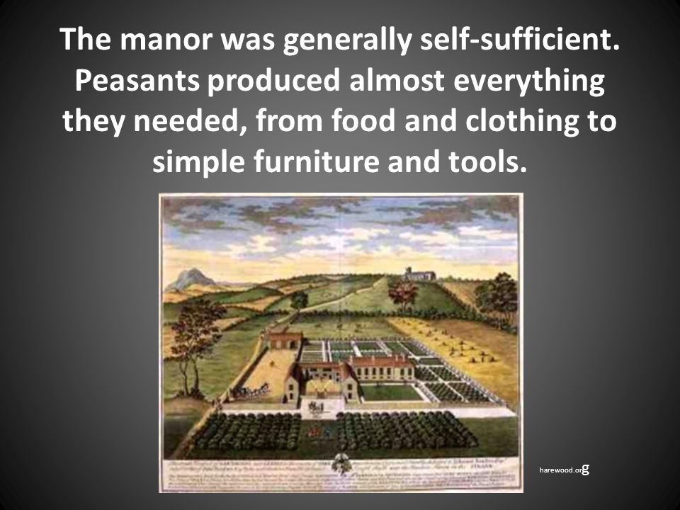 The manor was generally self-sufficient.