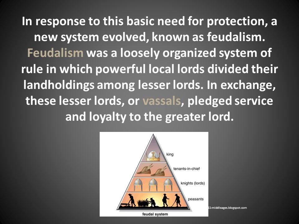 In response to this basic need for protection, a new system evolved, known as feudalism.