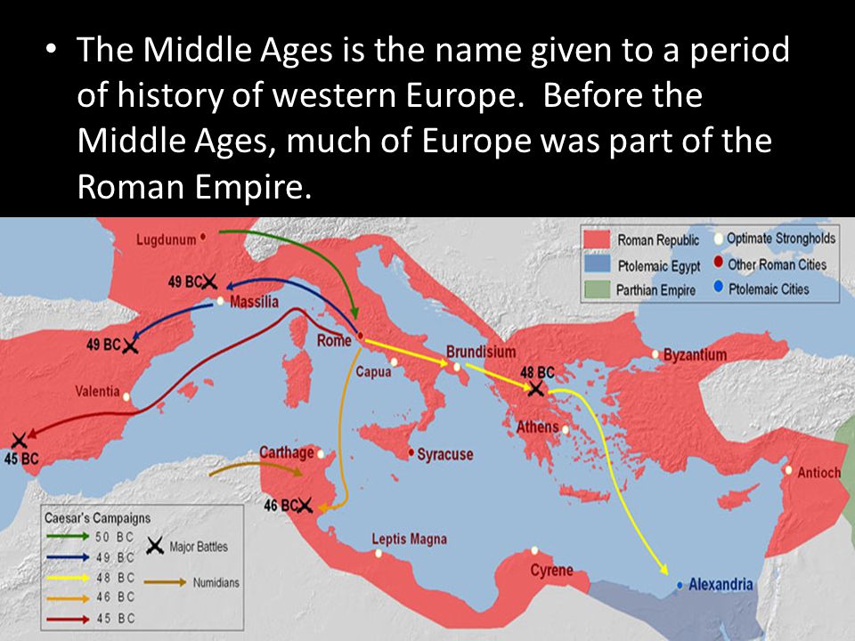 The Middle Ages is the name given to a period of history of western Europe.