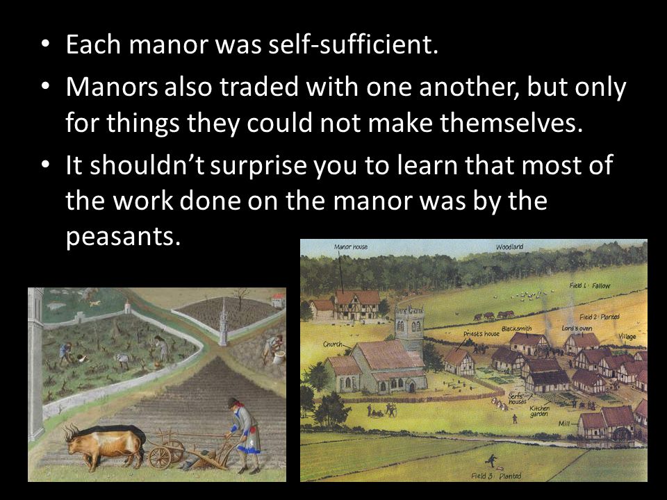 Each manor was self-sufficient.