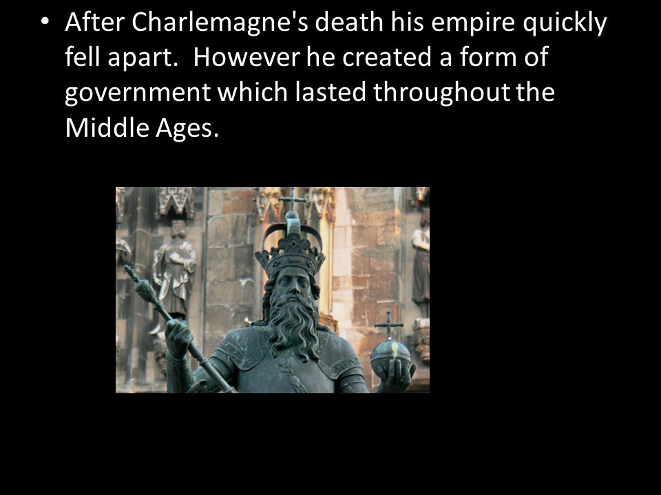After Charlemagne s death his empire quickly fell apart.