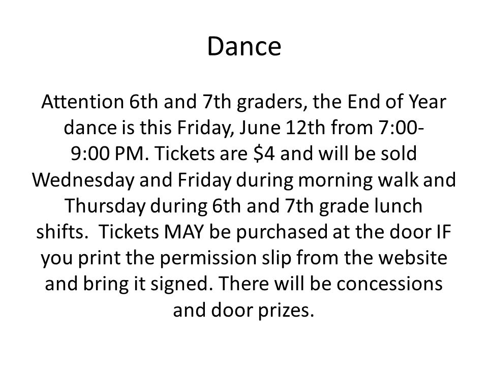 Dance Attention 6th and 7th graders, the End of Year dance is this Friday, June 12th from 7:00- 9:00 PM.