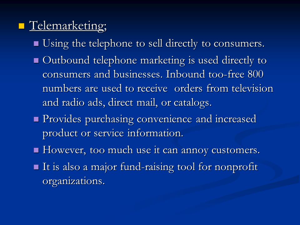 Telemarketing; Telemarketing; Using the telephone to sell directly to consumers.