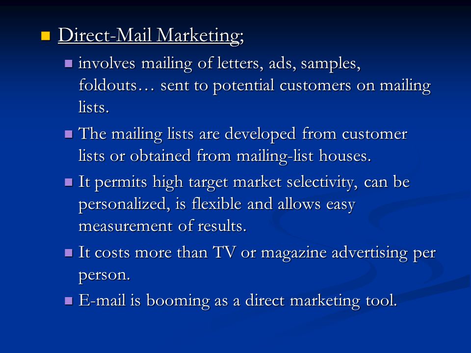 Direct-Mail Marketing; Direct-Mail Marketing; involves mailing of letters, ads, samples, foldouts… sent to potential customers on mailing lists.