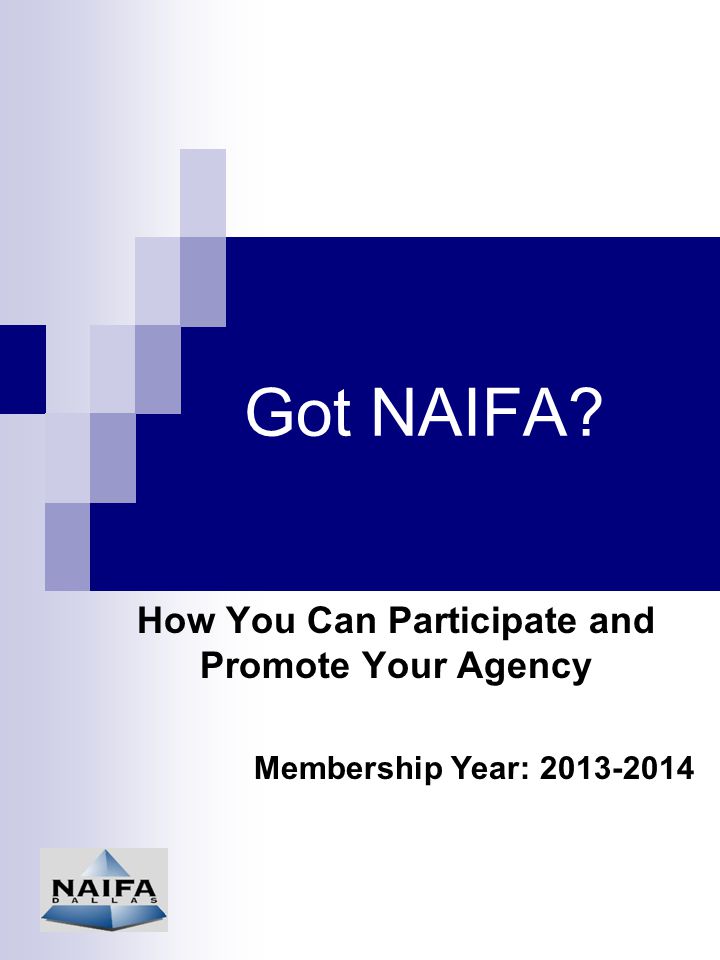Got NAIFA How You Can Participate and Promote Your Agency Membership Year: