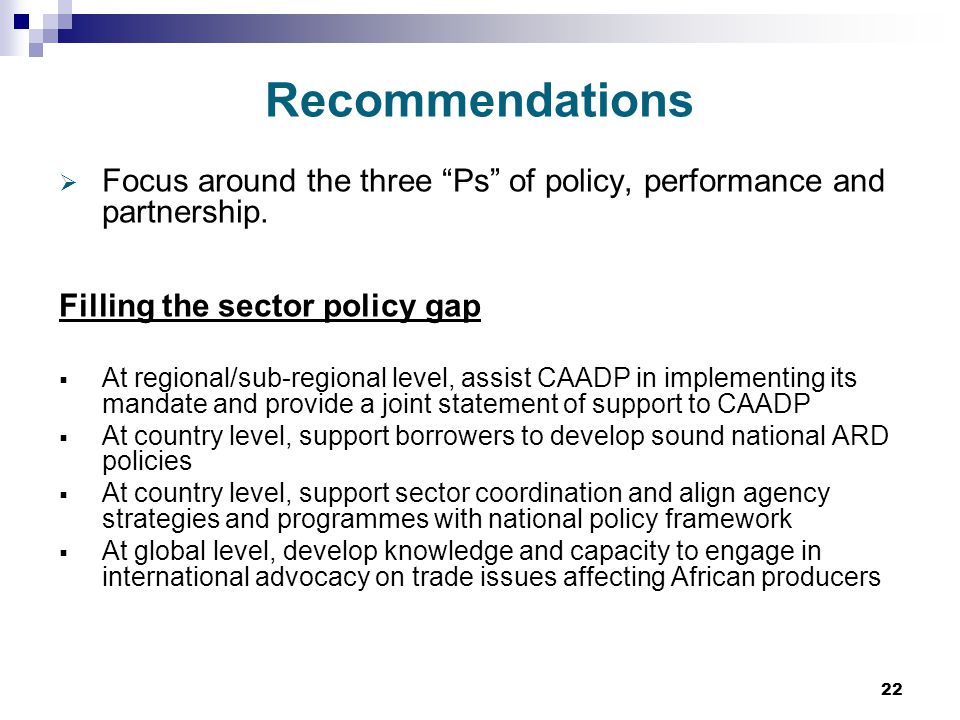 22 Recommendations  Focus around the three Ps of policy, performance and partnership.