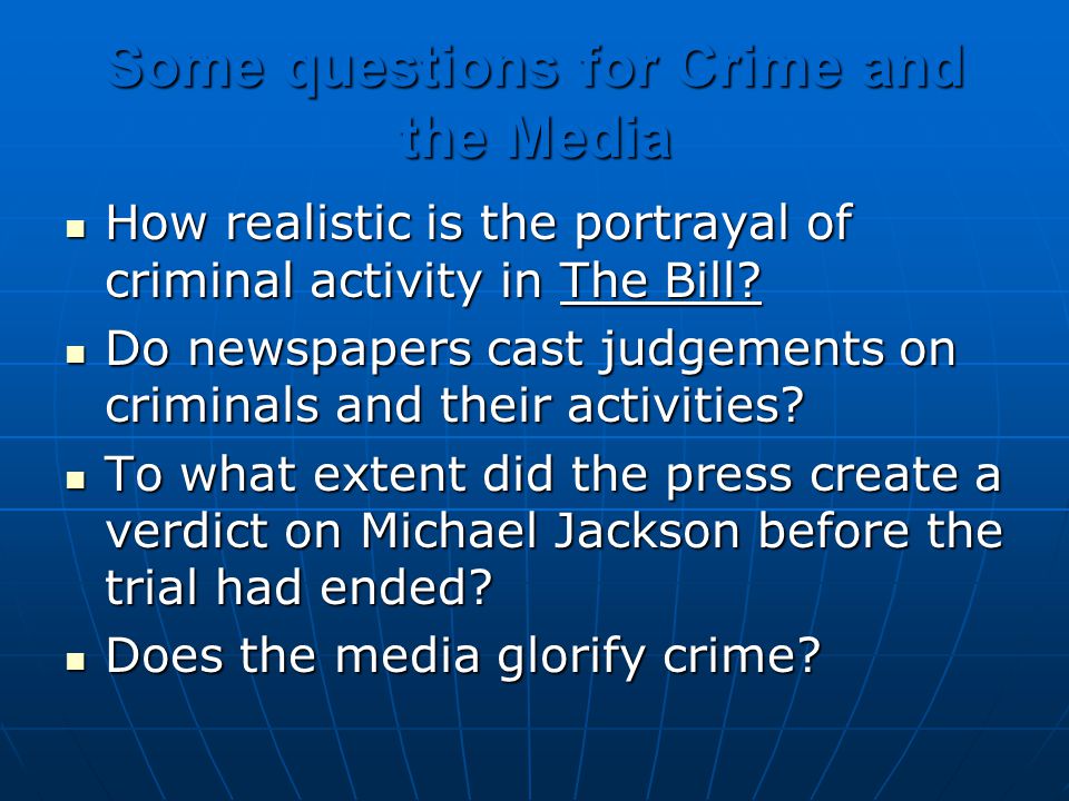 Some questions for Crime and the Media How realistic is the portrayal of criminal activity in The Bill.