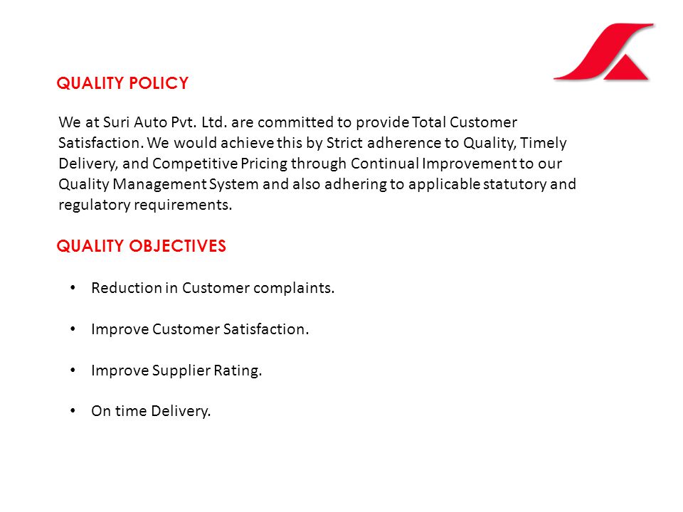 QUALITY POLICY We at Suri Auto Pvt. Ltd. are committed to provide Total Customer Satisfaction.
