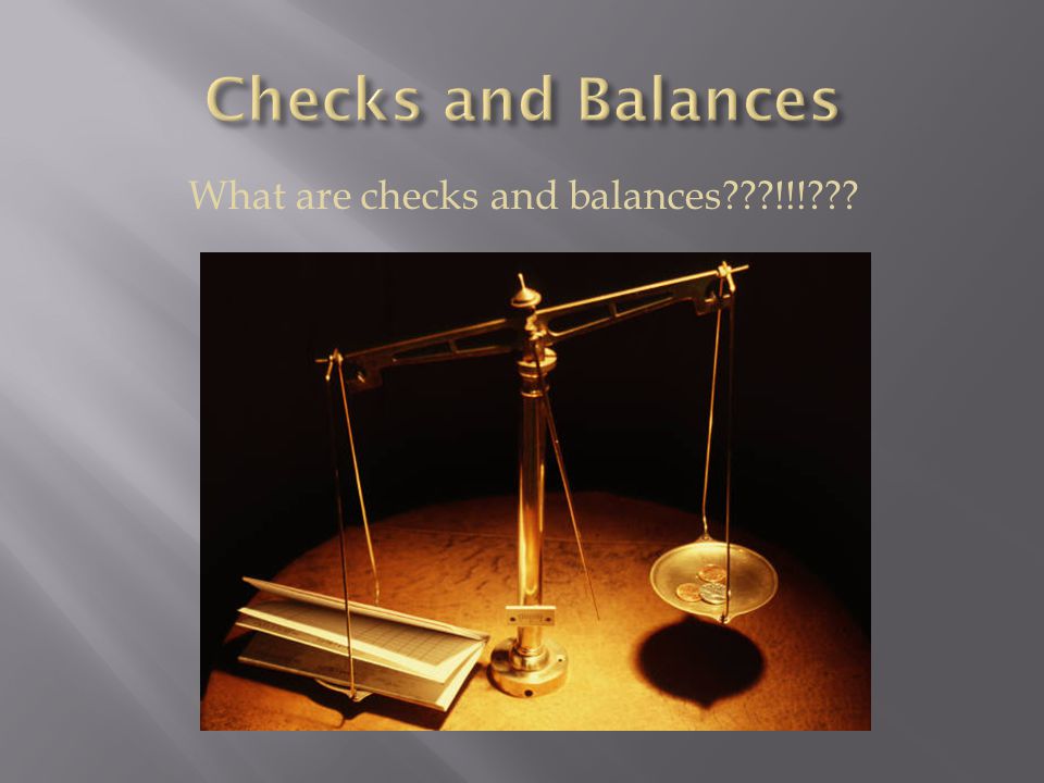 What are checks and balances !!!