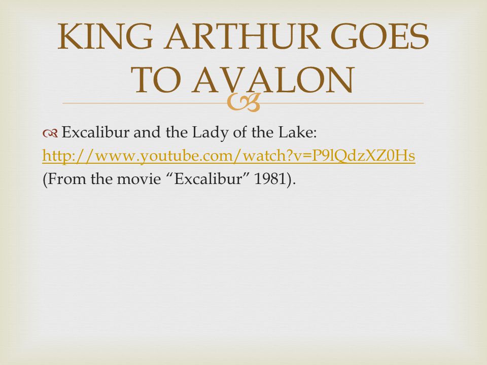   Excalibur and the Lady of the Lake:   v=P9lQdzXZ0Hs (From the movie Excalibur 1981).