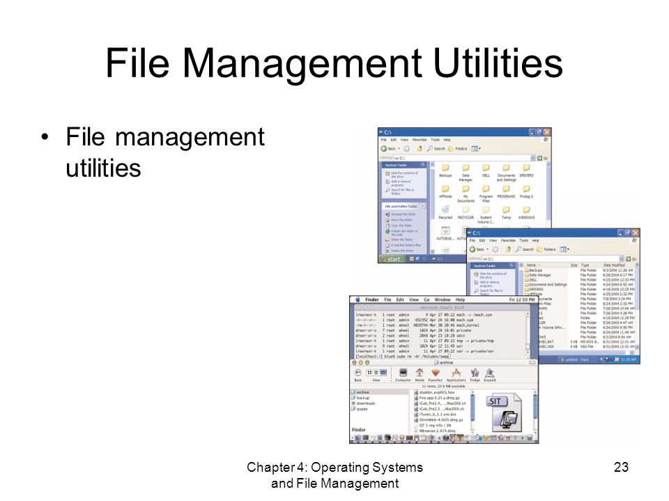 Chapter 4: Operating Systems and File Management 23 File Management Utilities File management utilities