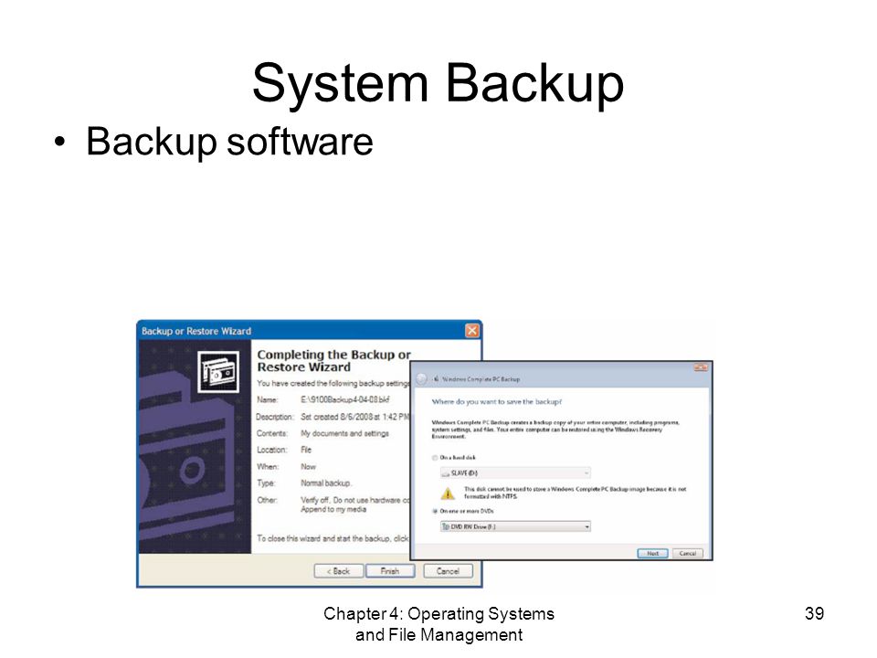 Chapter 4: Operating Systems and File Management 39 System Backup Backup software