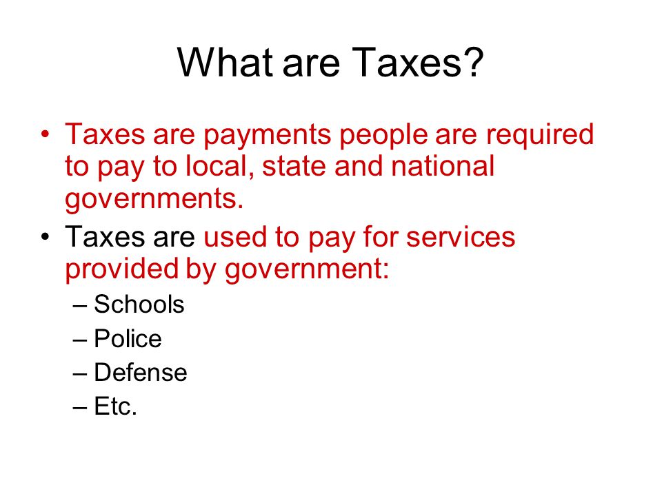 What are Taxes.