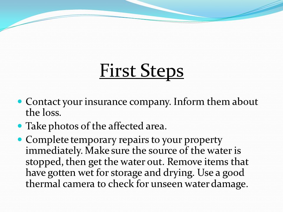 First Steps Contact your insurance company. Inform them about the loss.