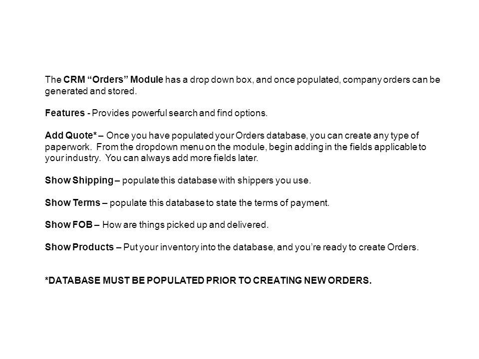 The CRM Orders Module has a drop down box, and once populated, company orders can be generated and stored.