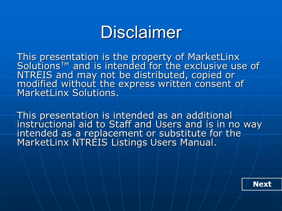 Disclaimer This presentation is the property of MarketLinx Solutions™ and is intended for the exclusive use of NTREIS and may not be distributed, copied or modified without the express written consent of MarketLinx Solutions.