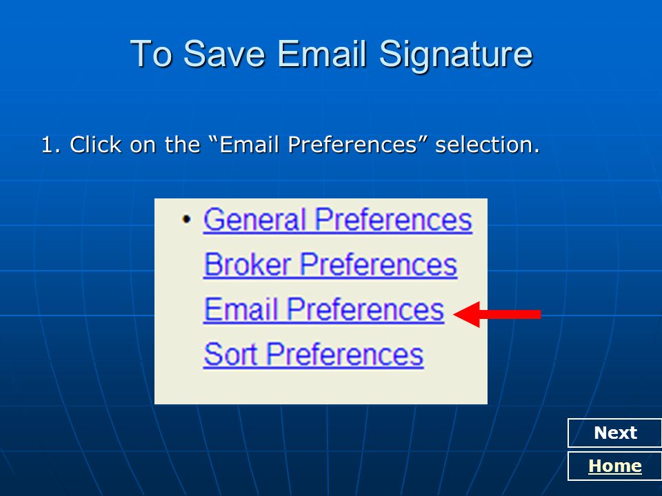 To Save  Signature 1. Click on the  Preferences selection. Next Home