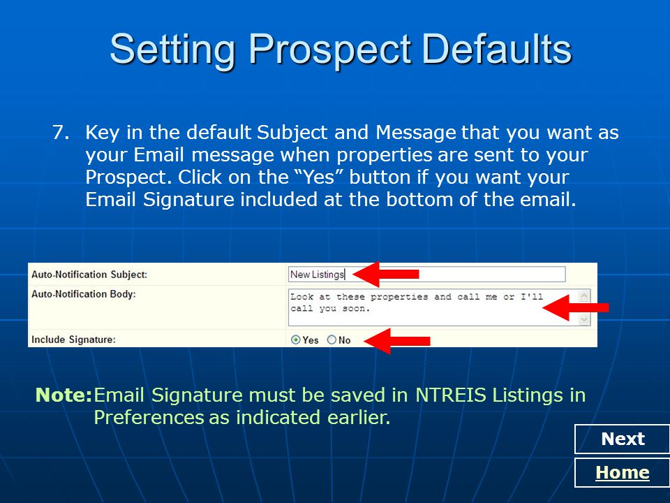 Setting Prospect Defaults Next Home 7.Key in the default Subject and Message that you want as your  message when properties are sent to your Prospect.