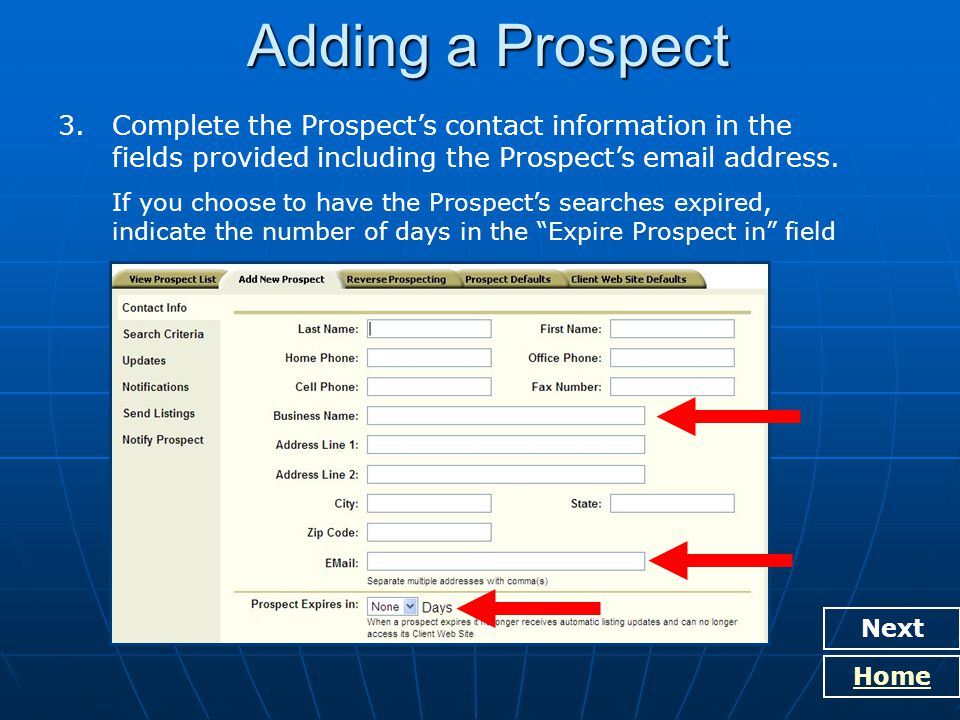 Adding a Prospect Next Home 3.Complete the Prospect’s contact information in the fields provided including the Prospect’s  address.