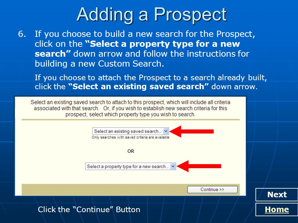 Adding a Prospect Next Home 6.If you choose to build a new search for the Prospect, click on the Select a property type for a new search down arrow and follow the instructions for building a new Custom Search.