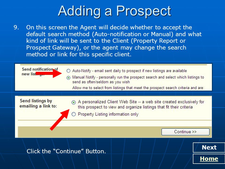 Adding a Prospect Next Home 9.On this screen the Agent will decide whether to accept the default search method (Auto-notification or Manual) and what kind of link will be sent to the Client (Property Report or Prospect Gateway), or the agent may change the search method or link for this specific client.