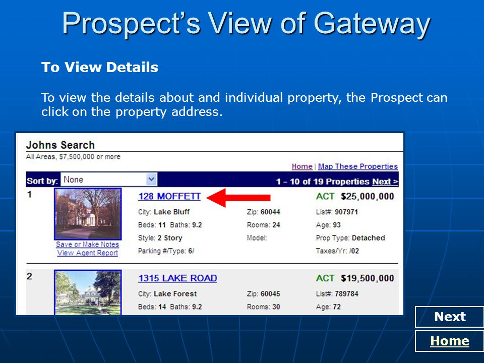 Prospect’s View of Gateway Next Home To View Details To view the details about and individual property, the Prospect can click on the property address.