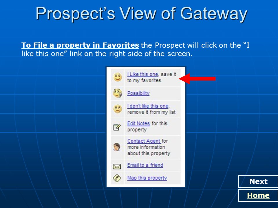 Prospect’s View of Gateway Next Home To File a property in Favorites the Prospect will click on the I like this one link on the right side of the screen.