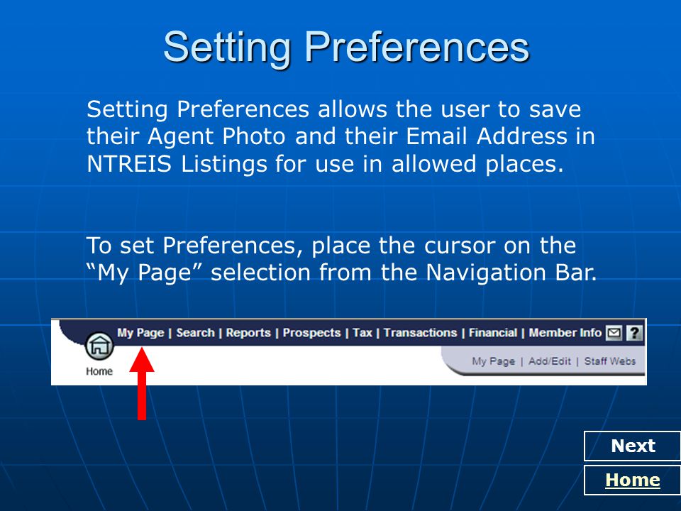 Setting Preferences Next Setting Preferences allows the user to save their Agent Photo and their  Address in NTREIS Listings for use in allowed places.