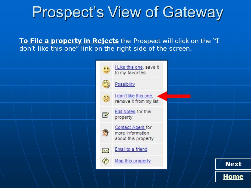 Prospect’s View of Gateway Next Home To File a property in Rejects the Prospect will click on the I don’t like this one link on the right side of the screen.