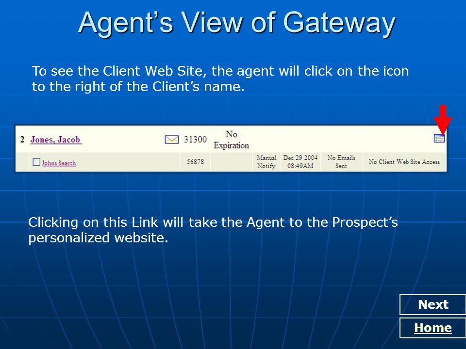 Agent’s View of Gateway Next Home To see the Client Web Site, the agent will click on the icon to the right of the Client’s name.