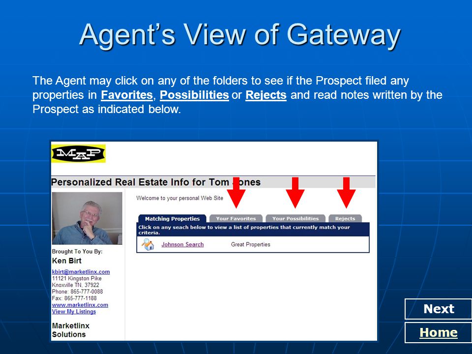 Agent’s View of Gateway Next Home The Agent may click on any of the folders to see if the Prospect filed any properties in Favorites, Possibilities or Rejects and read notes written by the Prospect as indicated below.