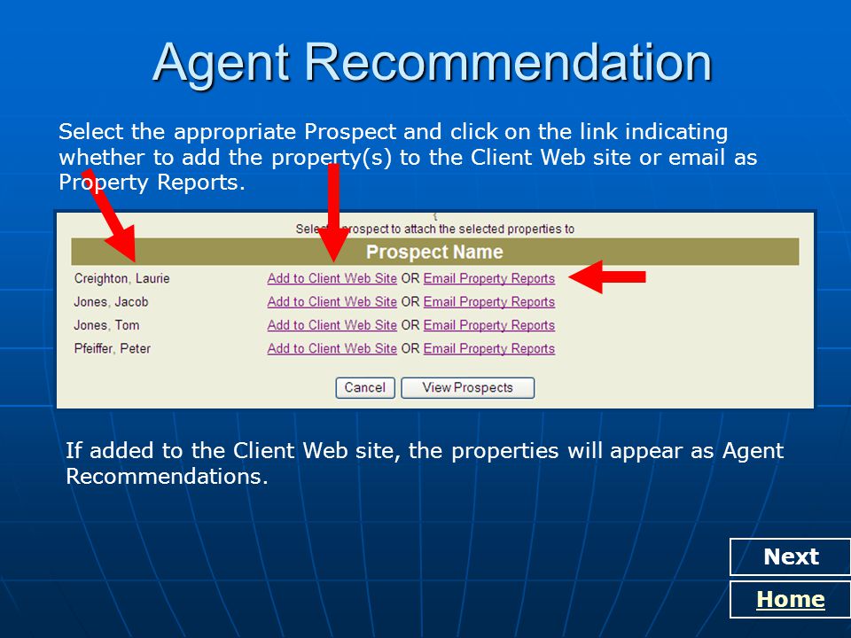 Agent Recommendation Next Home Select the appropriate Prospect and click on the link indicating whether to add the property(s) to the Client Web site or  as Property Reports.