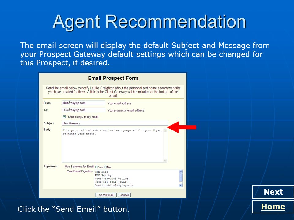 Agent Recommendation Next Home The  screen will display the default Subject and Message from your Prospect Gateway default settings which can be changed for this Prospect, if desired.
