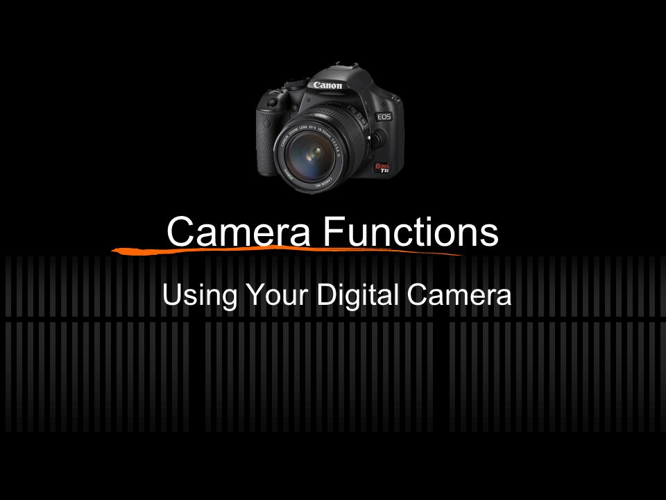 Camera Functions Using Your Digital Camera
