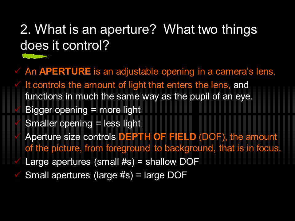 2. What is an aperture. What two things does it control.