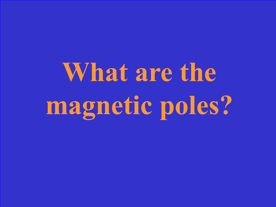 This is where a magnet’s force is the strongest.