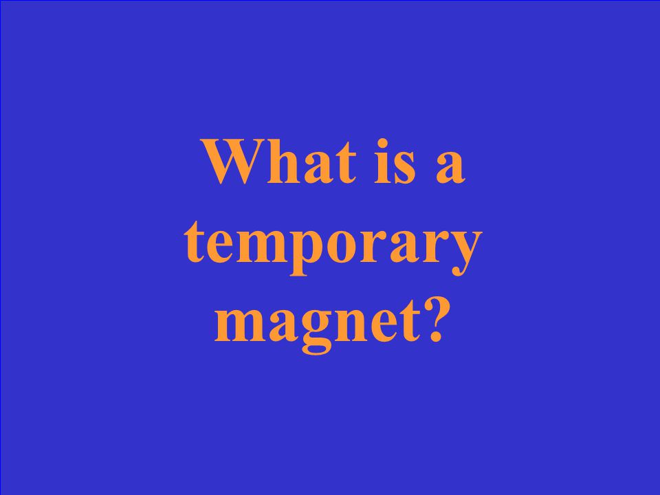 A magnet that loses its magnetism after a short time.