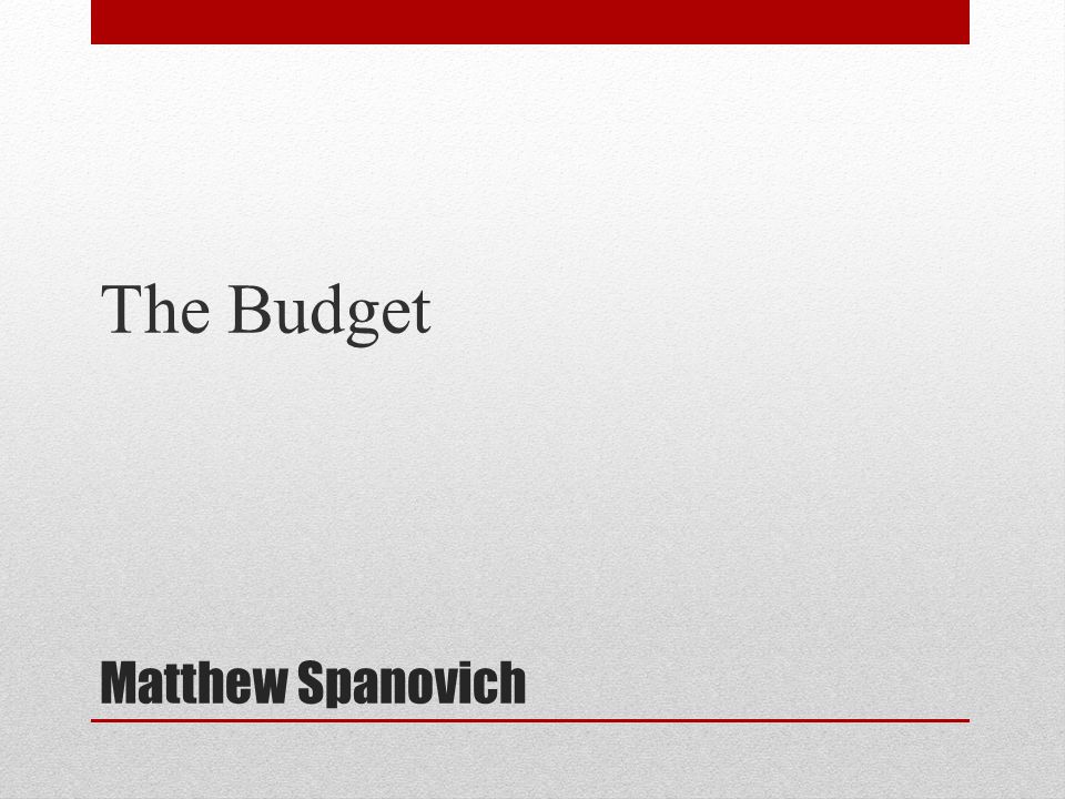 Matthew Spanovich The Budget