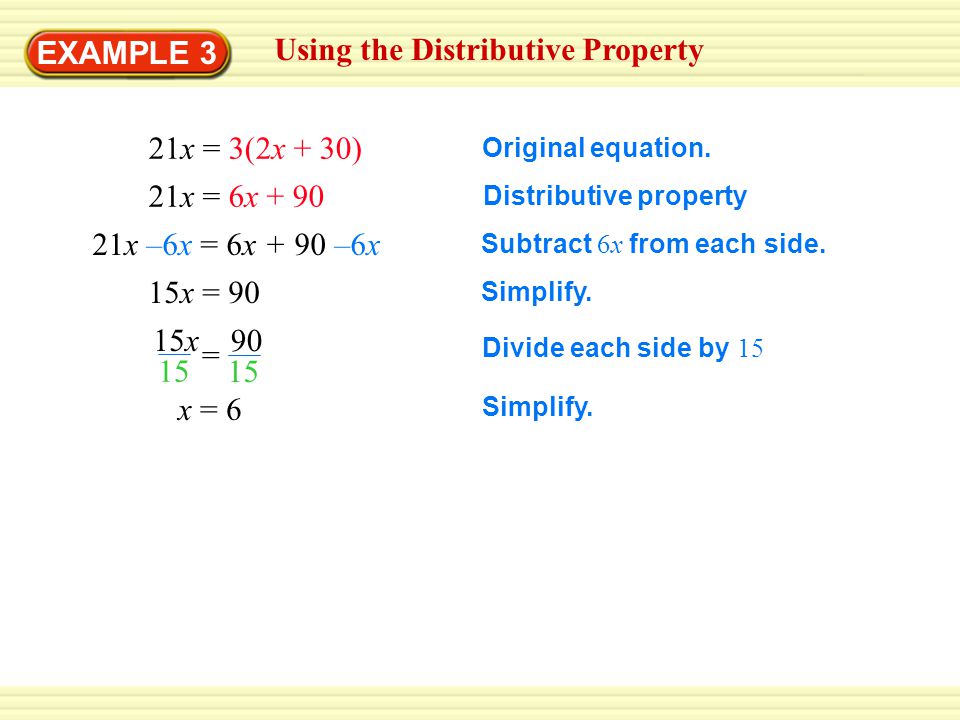 EXAMPLE 3 Using the Distributive Property 21x = 3(2x + 30) Original equation.
