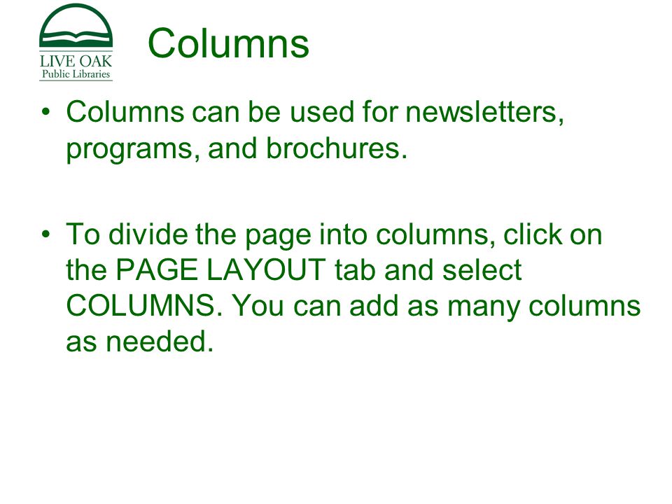 Columns Columns can be used for newsletters, programs, and brochures.