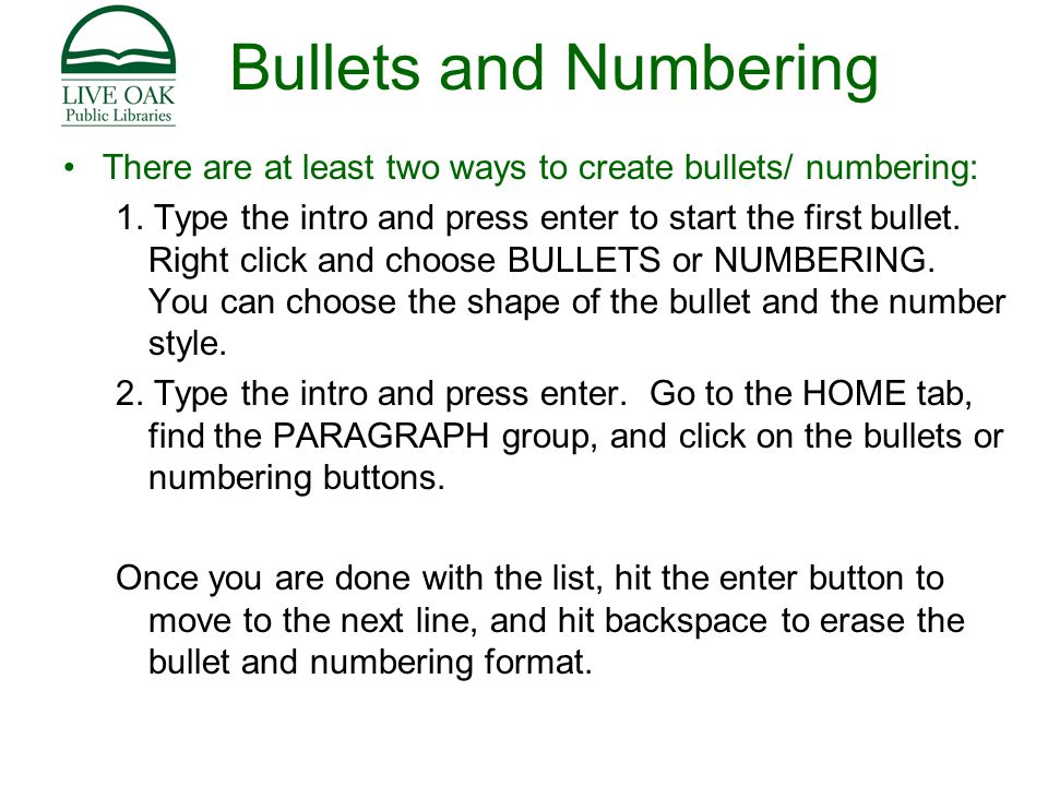 Bullets and Numbering There are at least two ways to create bullets/ numbering: 1.