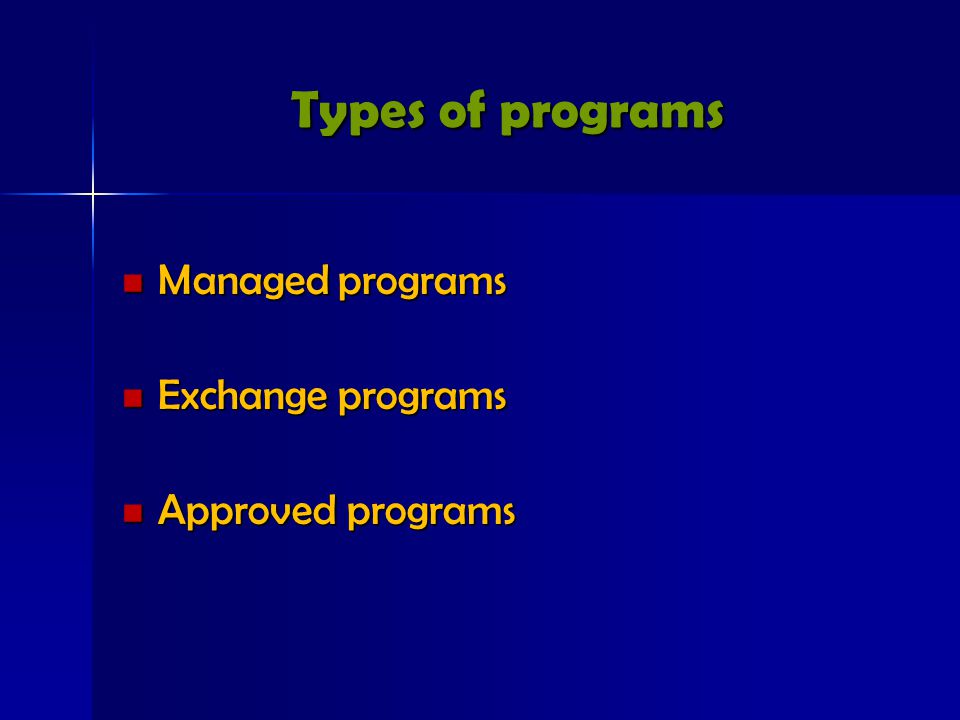 Types of programs Managed programs Managed programs Exchange programs Exchange programs Approved programs Approved programs