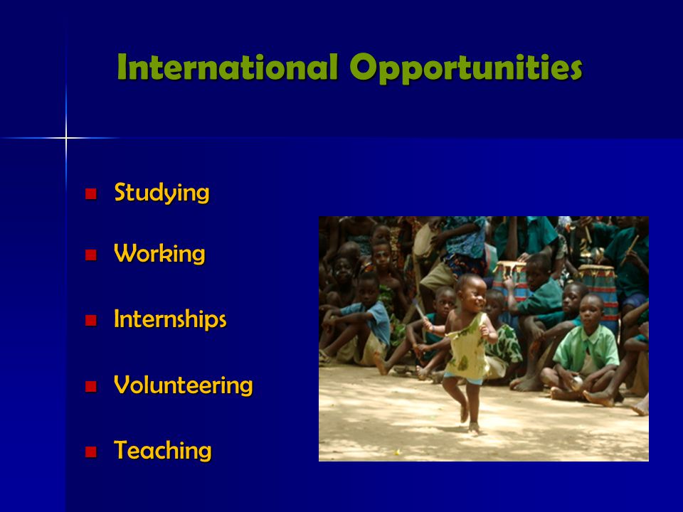 International Opportunities Studying Studying Working Working Internships Internships Volunteering Volunteering Teaching Teaching