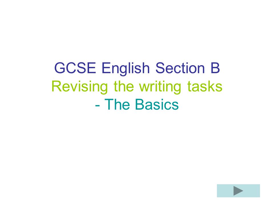 GCSE English Section B Revising the writing tasks - The Basics