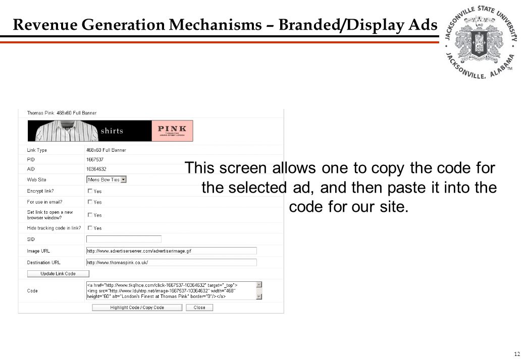12 Revenue Generation Mechanisms – Branded/Display Ads This screen allows one to copy the code for the selected ad, and then paste it into the code for our site.