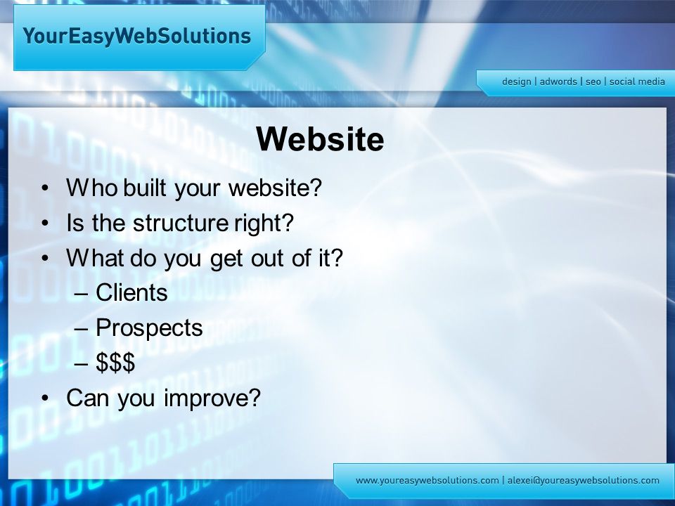 Website Who built your website. Is the structure right.